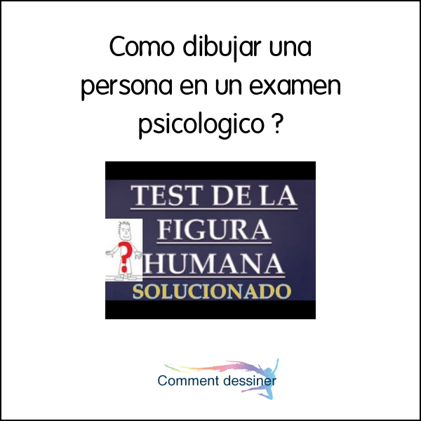 Como dibujar una persona en un examen psicologico